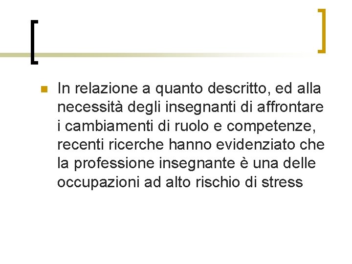 n In relazione a quanto descritto, ed alla necessità degli insegnanti di affrontare i