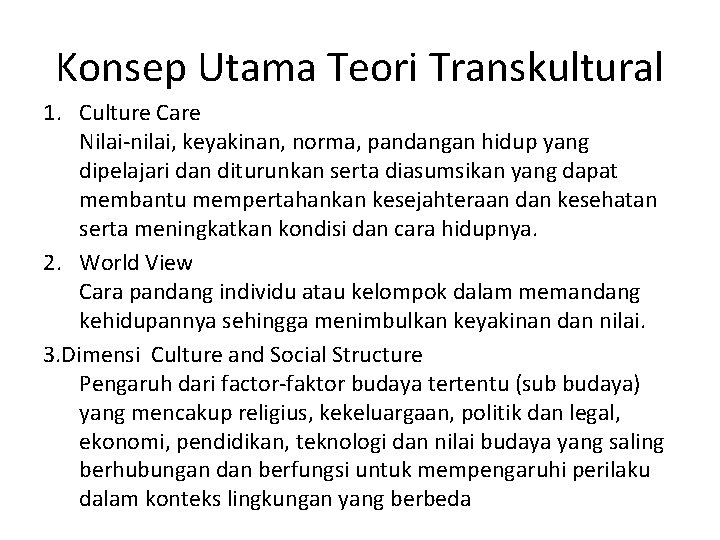 Konsep Utama Teori Transkultural 1. Culture Care Nilai-nilai, keyakinan, norma, pandangan hidup yang dipelajari