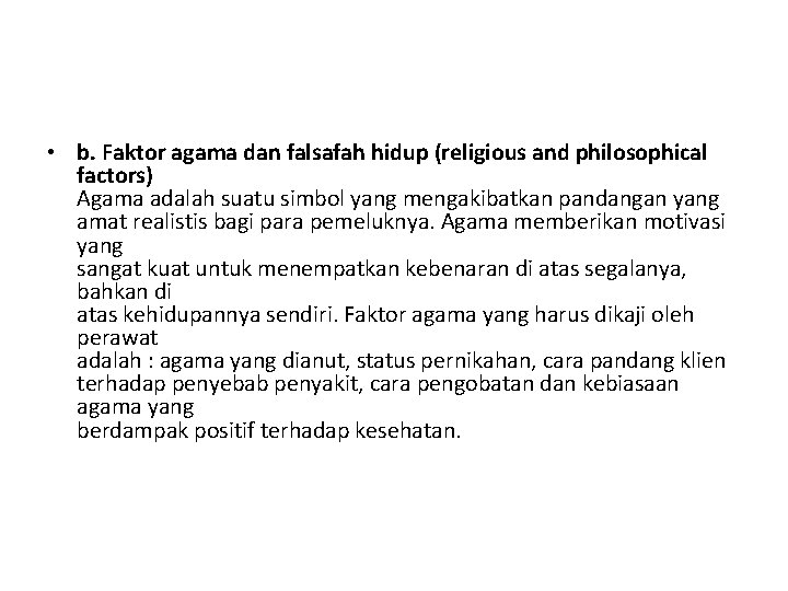  • b. Faktor agama dan falsafah hidup (religious and philosophical factors) Agama adalah