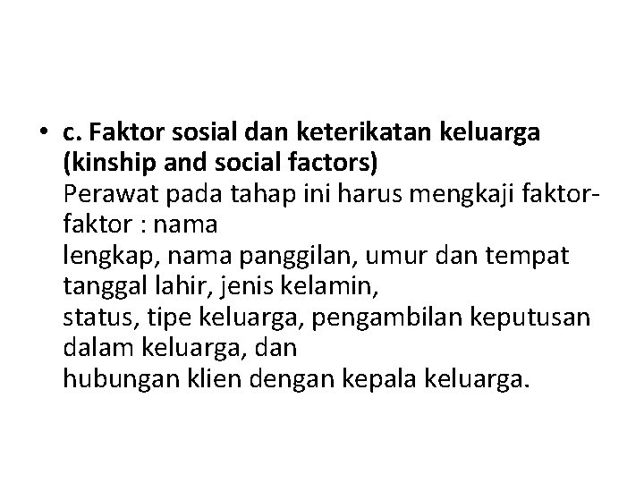  • c. Faktor sosial dan keterikatan keluarga (kinship and social factors) Perawat pada