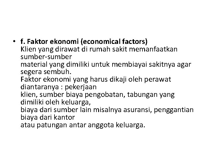  • f. Faktor ekonomi (economical factors) Klien yang dirawat di rumah sakit memanfaatkan