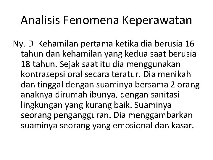 Analisis Fenomena Keperawatan Ny. D Kehamilan pertama ketika dia berusia 16 tahun dan kehamilan