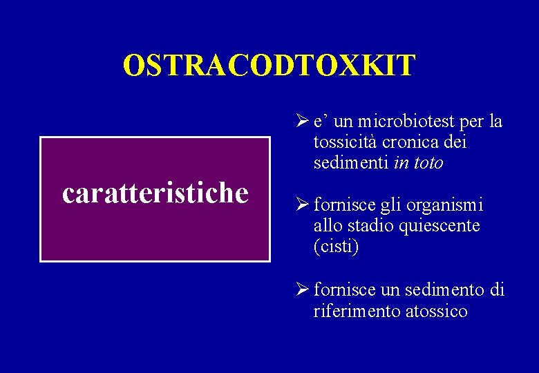 OSTRACODTOXKIT Ø e’ un microbiotest per la tossicità cronica dei sedimenti in toto caratteristiche