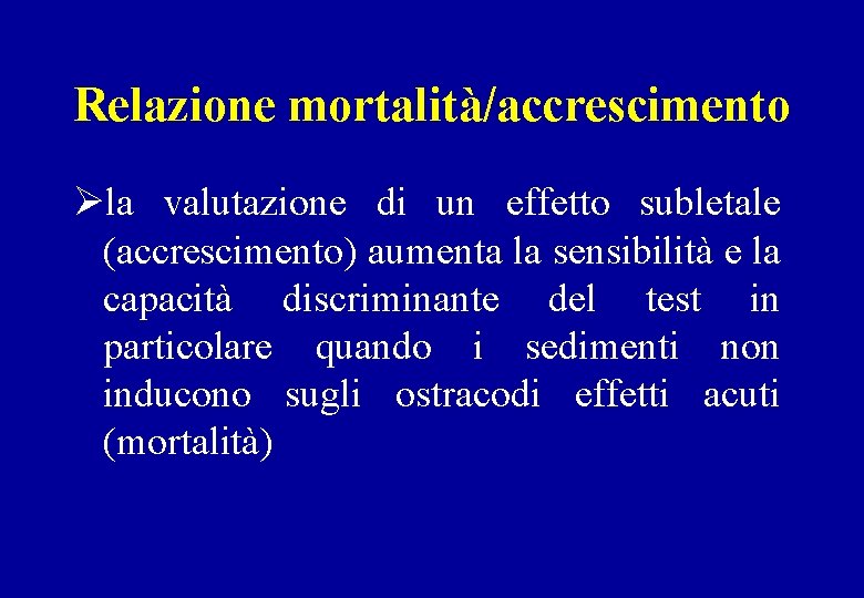 Relazione mortalità/accrescimento Øla valutazione di un effetto subletale (accrescimento) aumenta la sensibilità e la