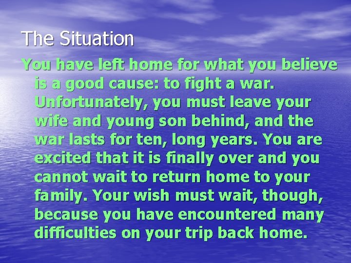 The Situation You have left home for what you believe is a good cause: The Situation You have left home for what you believe is a good cause: