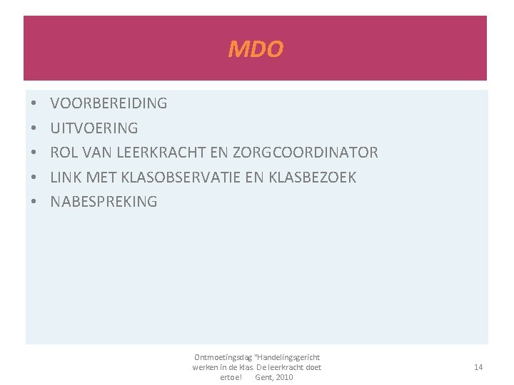 MDO • • • VOORBEREIDING UITVOERING ROL VAN LEERKRACHT EN ZORGCOORDINATOR LINK MET KLASOBSERVATIE