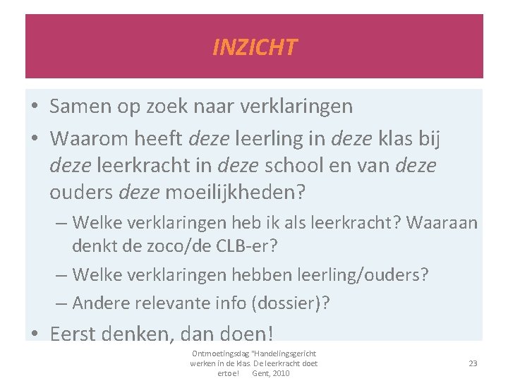 INZICHT • Samen op zoek naar verklaringen • Waarom heeft deze leerling in deze