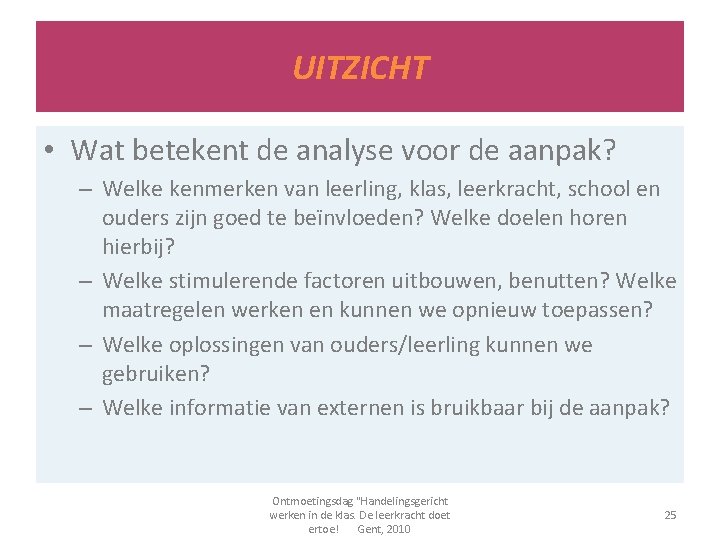 UITZICHT • Wat betekent de analyse voor de aanpak? – Welke kenmerken van leerling,