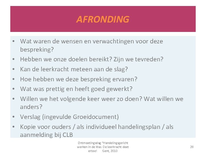 AFRONDING • Wat waren de wensen en verwachtingen voor deze bespreking? • Hebben we