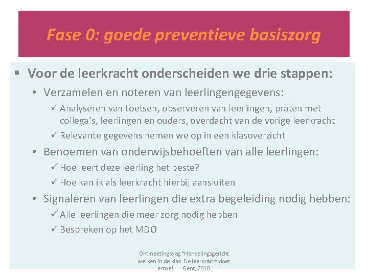 Fase 0: goede preventieve basiszorg § Voor de leerkracht onderscheiden we drie stappen: •