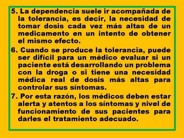 5. La dependencia suele ir acompañada de la tolerancia, es decir, la necesidad de 5. La dependencia suele ir acompañada de la tolerancia, es decir, la necesidad de