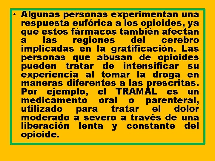  • Algunas personas experimentan una respuesta eufórica a los opioides, ya que estos