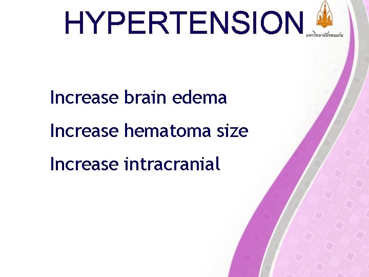 HYPERTENSION Increase brain edema Increase hematoma size Increase intracranial pressure 