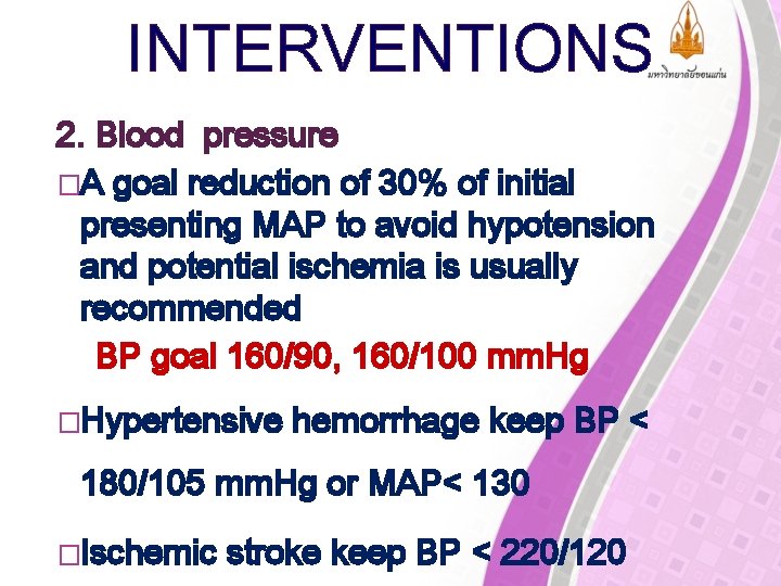 INTERVENTIONS 2. Blood pressure �A goal reduction of 30% of initial presenting MAP to