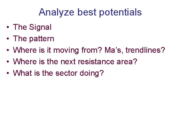 Analyze best potentials • • • The Signal The pattern Where is it moving