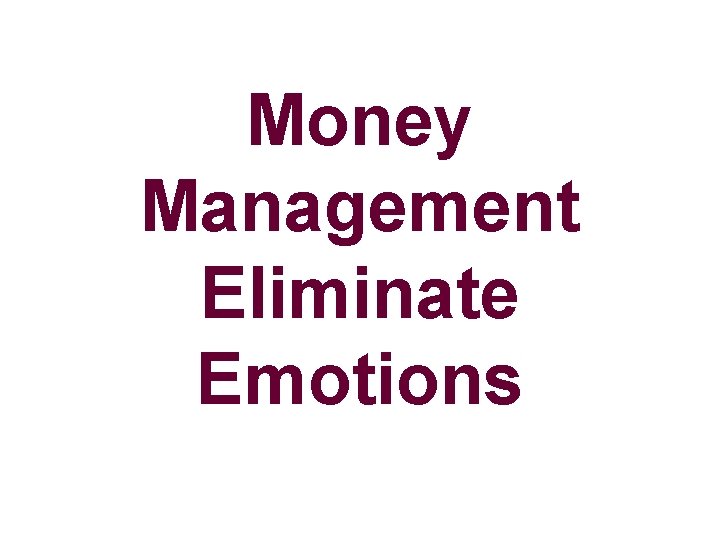 Money Management Eliminate Emotions 