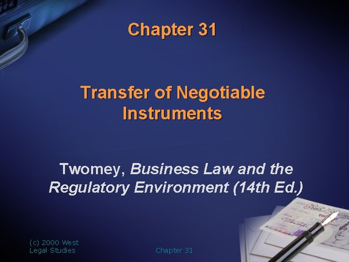 Chapter 31 Transfer of Negotiable Instruments Twomey, Business Law and the Regulatory Environment (14