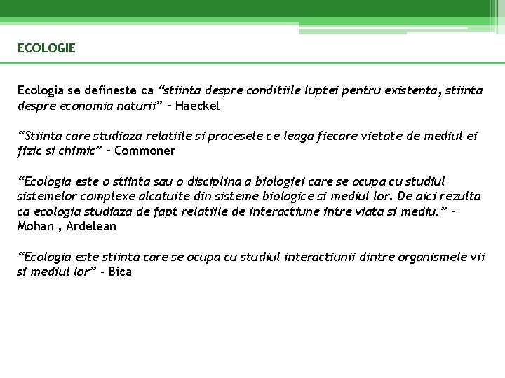 ECOLOGIE Ecologia se defineste ca “stiinta despre conditiile luptei pentru existenta, stiinta despre economia