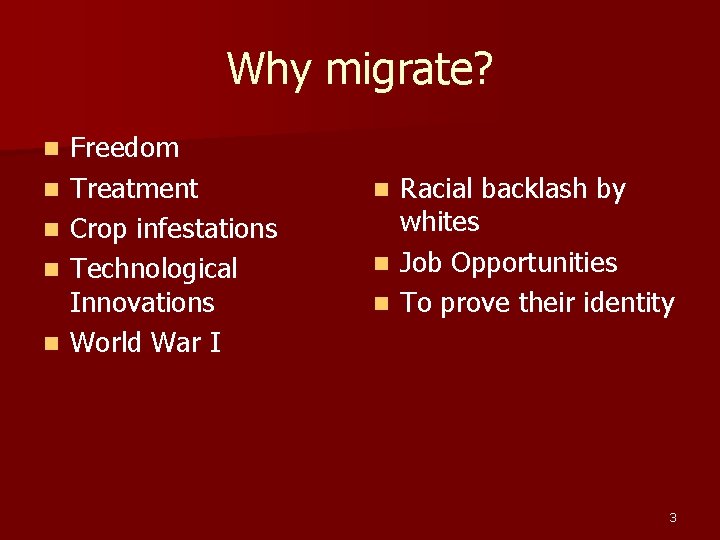 Why migrate? n n n Freedom Treatment Crop infestations Technological Innovations World War I