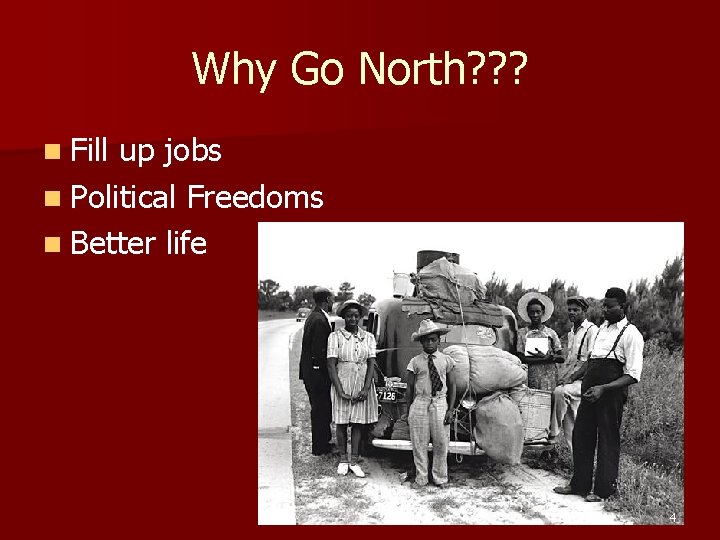 Why Go North? ? ? n Fill up jobs n Political Freedoms n Better