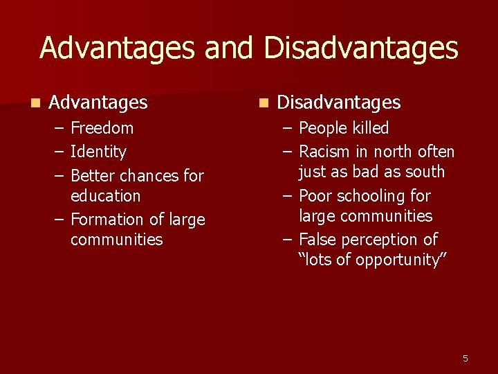 Advantages and Disadvantages n Advantages – – – Freedom Identity Better chances for education