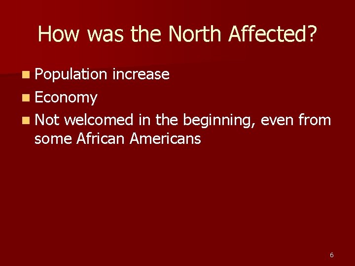 How was the North Affected? n Population increase n Economy n Not welcomed in