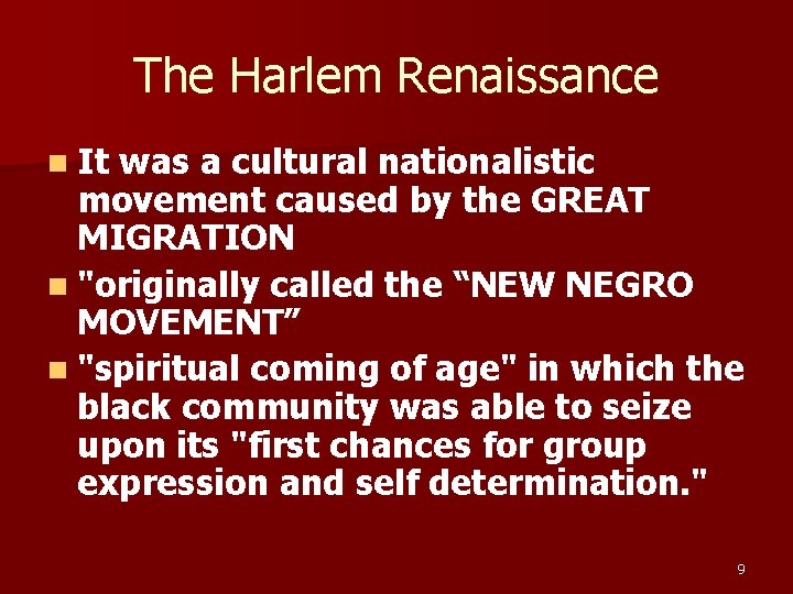 The Harlem Renaissance n It was a cultural nationalistic movement caused by the GREAT