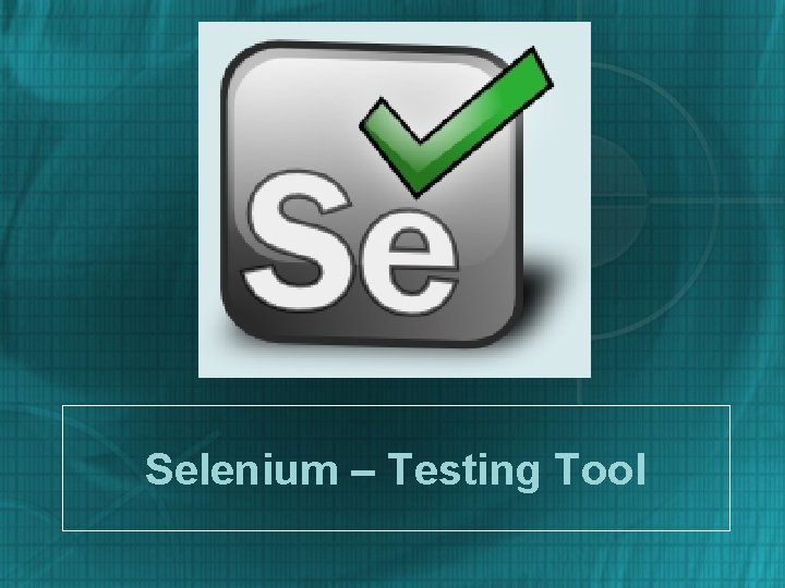 Selenium – Testing Tool 