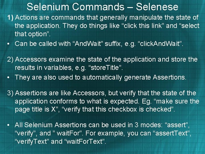 Selenium Commands – Selenese 1) Actions are commands that generally manipulate the state of