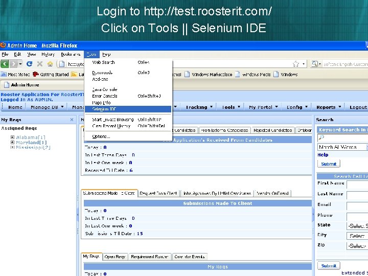 Login to http: //test. roosterit. com/ Click on Tools || Selenium IDE 