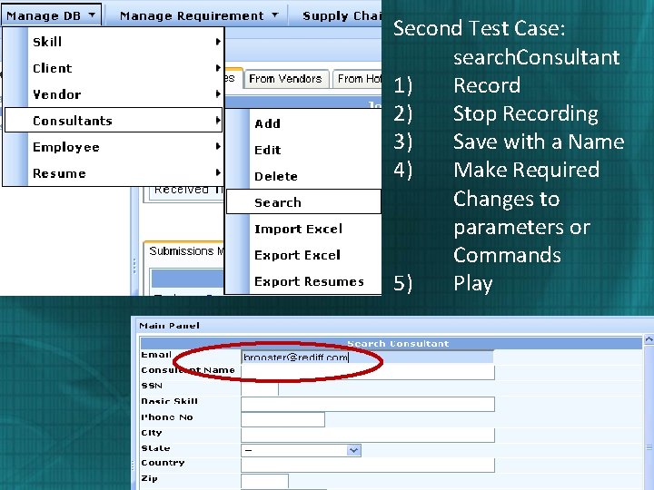 Second Test Case: search. Consultant 1) Record 2) Stop Recording 3) Save with a