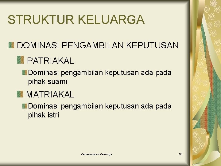 STRUKTUR KELUARGA DOMINASI PENGAMBILAN KEPUTUSAN PATRIAKAL Dominasi pengambilan keputusan ada pihak suami MATRIAKAL Dominasi