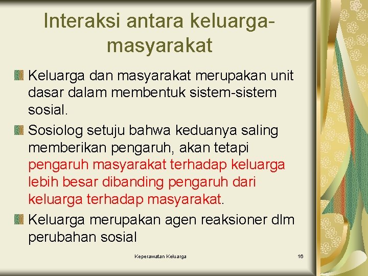 Interaksi antara keluargamasyarakat Keluarga dan masyarakat merupakan unit dasar dalam membentuk sistem-sistem sosial. Sosiolog