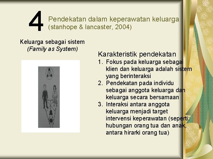 4 Pendekatan dalam keperawatan keluarga (stanhope & lancaster, 2004) Keluarga sebagai sistem (Family as