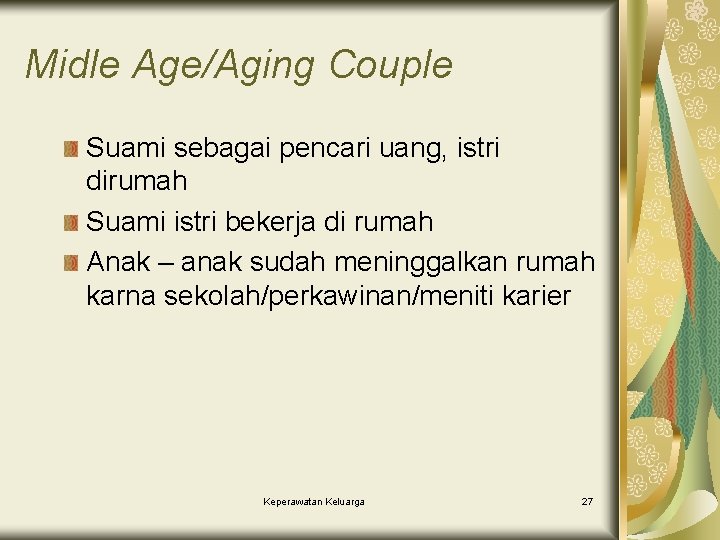 Midle Age/Aging Couple Suami sebagai pencari uang, istri dirumah Suami istri bekerja di rumah