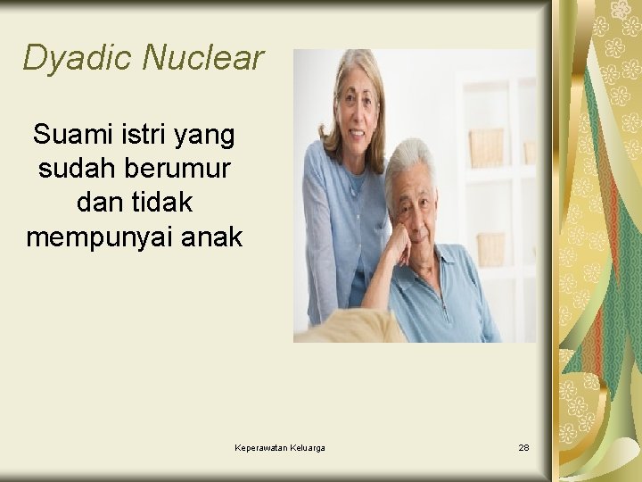 Dyadic Nuclear Suami istri yang sudah berumur dan tidak mempunyai anak Keperawatan Keluarga 28