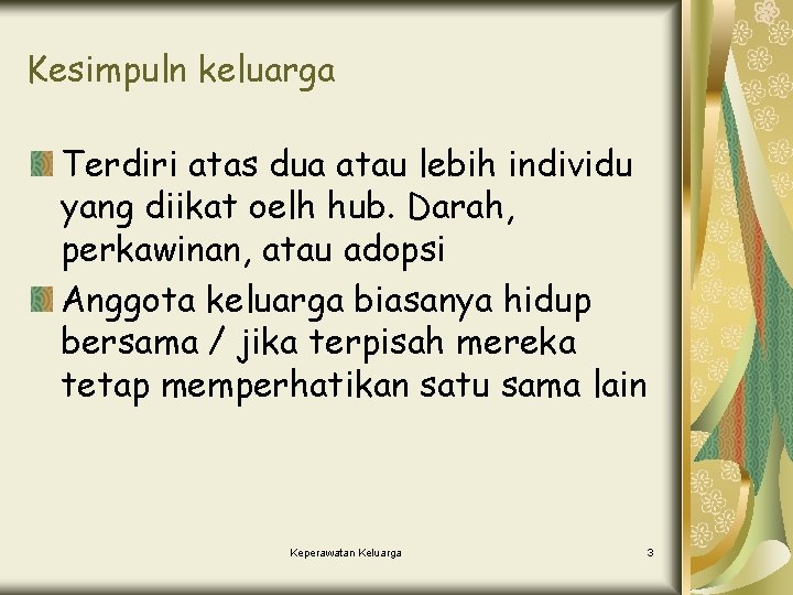 Kesimpuln keluarga Terdiri atas dua atau lebih individu yang diikat oelh hub. Darah, perkawinan,