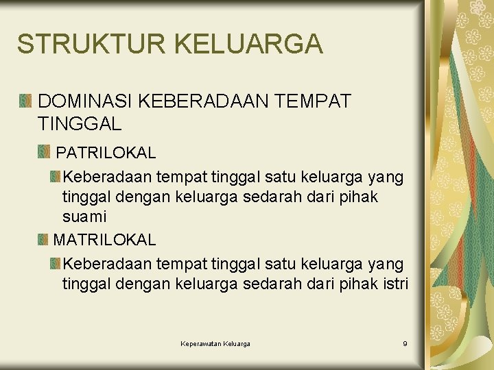 STRUKTUR KELUARGA DOMINASI KEBERADAAN TEMPAT TINGGAL PATRILOKAL Keberadaan tempat tinggal satu keluarga yang tinggal