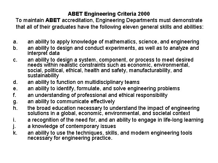 ABET Engineering Criteria 2000 To maintain ABET accreditation, Engineering Departments must demonstrate that all