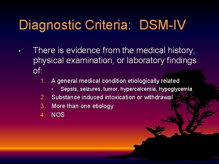 Diagnostic Criteria: DSM-IV • There is evidence from the medical history, physical examination, or Diagnostic Criteria: DSM-IV • There is evidence from the medical history, physical examination, or