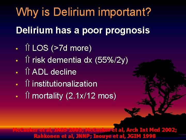 Why is Delirium important? Delirium has a poor prognosis • • • Ý LOS Why is Delirium important? Delirium has a poor prognosis • • • Ý LOS