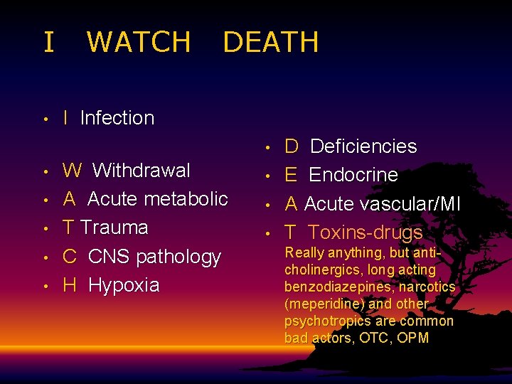 I • WATCH DEATH I Infection • • • W Withdrawal A Acute metabolic I • WATCH DEATH I Infection • • • W Withdrawal A Acute metabolic