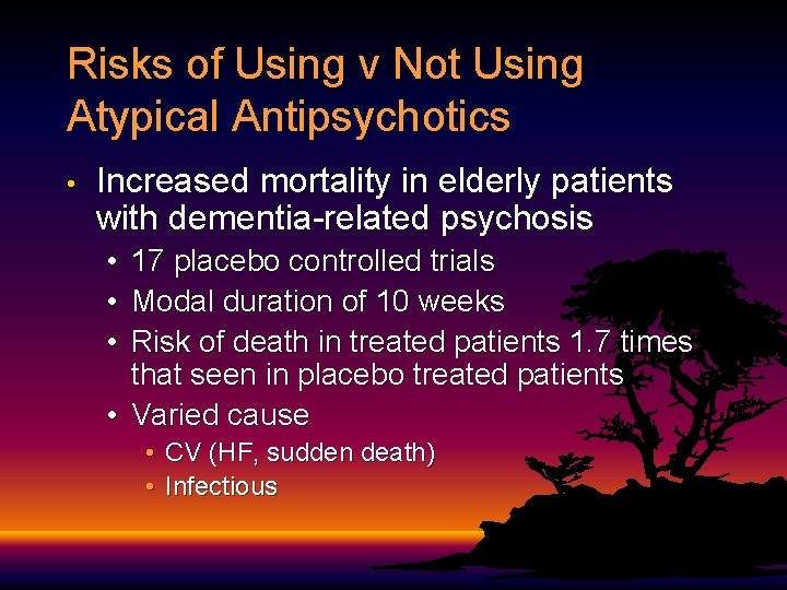 Risks of Using v Not Using Atypical Antipsychotics • Increased mortality in elderly patients Risks of Using v Not Using Atypical Antipsychotics • Increased mortality in elderly patients