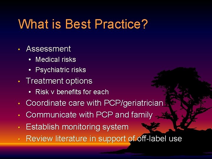 What is Best Practice? • Assessment • Medical risks • Psychiatric risks • Treatment What is Best Practice? • Assessment • Medical risks • Psychiatric risks • Treatment