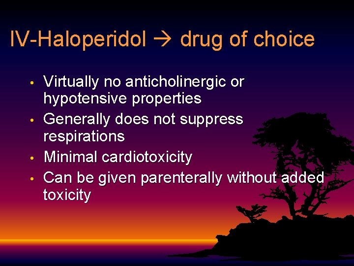 IV-Haloperidol drug of choice • • Virtually no anticholinergic or hypotensive properties Generally does IV-Haloperidol drug of choice • • Virtually no anticholinergic or hypotensive properties Generally does