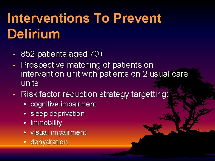 Interventions To Prevent Delirium • • • 852 patients aged 70+ Prospective matching of Interventions To Prevent Delirium • • • 852 patients aged 70+ Prospective matching of