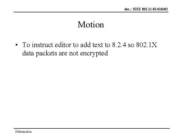 doc. : IEEE 802. 11 -01/610 r 02 Motion • To instruct editor to