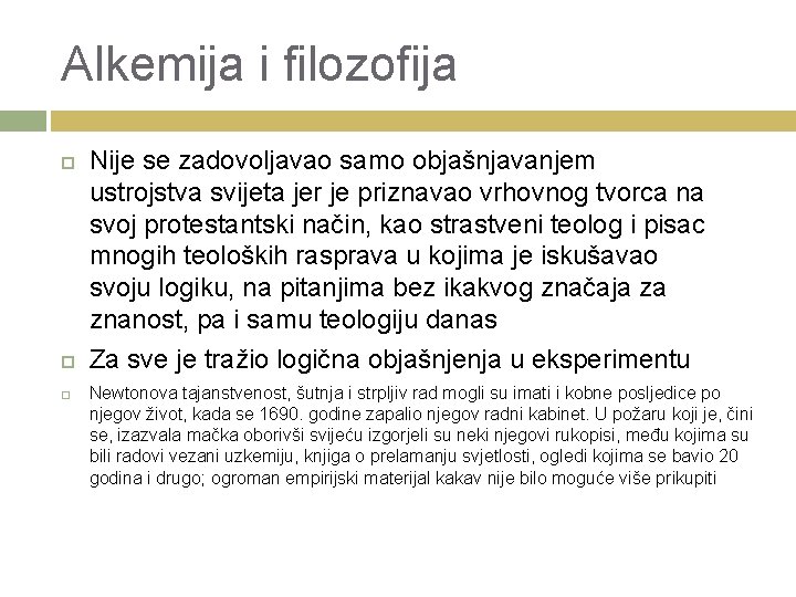 Alkemija i filozofija Nije se zadovoljavao samo objašnjavanjem ustrojstva svijeta jer je priznavao vrhovnog