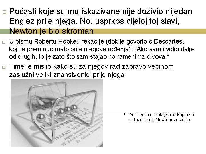  Počasti koje su mu iskazivane nije doživio nijedan Englez prije njega. No, usprkos