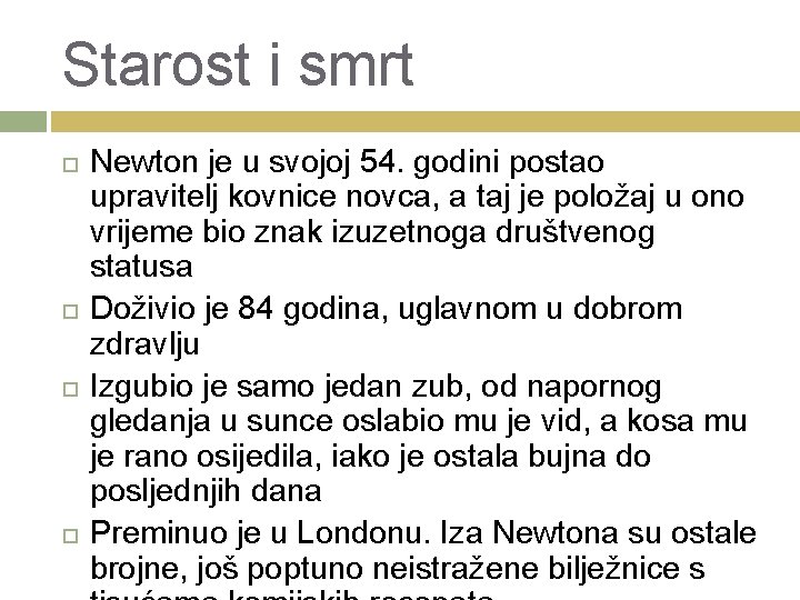 Starost i smrt Newton je u svojoj 54. godini postao upravitelj kovnice novca, a